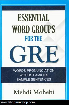 Essential word groups for the GRE: words pronunciation, words families, sample sentences